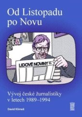 kniha Od Listopadu po Novu Vývoj české žurnalistiky v letech 1989-1994, Akropolis 2024