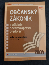 kniha Občanský zákoník a základní občanskoprávní předpisy podle právního stavu k 1.1.2004, Anag 2004