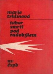 kniha Tábor smrti pod Radobýlem Litoměřice, podzemní továrna "Richard" a koncentrační tábor, Naše vojsko 1975