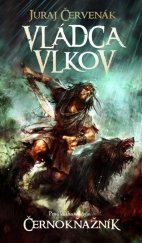 kniha Vládca vlkov Prvá kniha trilógie Černokňažník, Artis omnis 2009