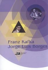 kniha Franz Kafka - Jorge Luis Borges sborník příspěvků z literárněvědného symposia uspořádaného Společností Franze Kafky a nadací Fundación Internacional Jorge Luis Borges 22. a 23. dubna 2008 v Praze, Nakladatelství Franze Kafky 2010