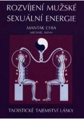 kniha Rozvíjení mužské sexuální energie taoistické tajemství lásky, Pragma 1996