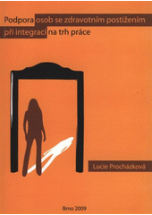 kniha Podpora osob se zdravotním postižením při integraci na trh práce, MSD 2009