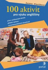 kniha 100 aktivit pro výuku angličtiny práce s průřezovými tématy, globální výchova, rozvoj komunikačních dovedností, Portál 2010