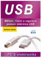 kniha USB - měření, řízení a regulace pomocí sběrnice USB, BEN - technická literatura 2002