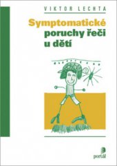 kniha Symptomatické poruchy řeči u dětí, Portál 2008