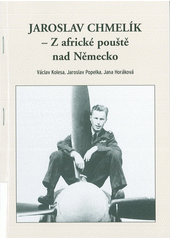 kniha Jaroslav Chmelík - Z africké pouště nad Německo, Václav Kolesa 2002