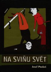 kniha Na sviňu svět (příběhy z dnešního Brna a Litovan) : [(povídky ze života)], Sursum 2008