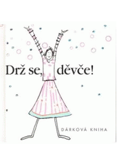 kniha Drž se, děvče!, Slovart 2007