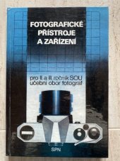 kniha Fotografické přístroje a zařízení Učební text pro 2. a 3. roč. SOU učební obor fotograf, SPN 1986