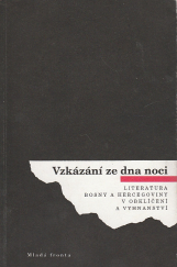 kniha Vzkázání ze dna noci literatura Bosny a Hercegoviny v obklíčení a vyhnanství, Mladá fronta 1995