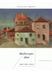 kniha Malborgův dům (malý výbor z próz), Trinitas 2001