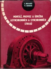 kniha Montáž, provoz a údržba asynchronních a synchronních strojů Určeno provoz., zkušebním a montážním technikům a montérům, SNTL 1963