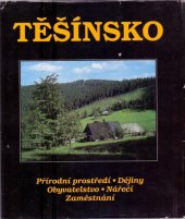 kniha Těšínsko. 1. díl, - Přírodní prostředí, dějiny, obyvatelstvo, nářečí, zaměstnání, Muzeum Těšínska 1997