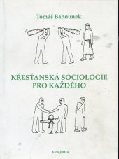 kniha Křesťanská sociologie pro každého, Arca JiMfa 1997