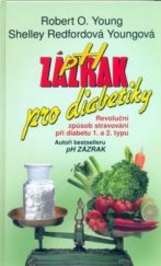 kniha PH zázrak pro diabetiky Revoluční způsob stravování při diabetu 1. a 2. typu, NOXI 2009