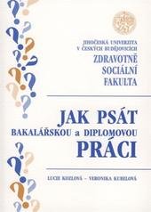 kniha Jak psát bakalářskou a diplomovou práci, Jihočeská univerzita, Zdravotně sociální fakulta 2009