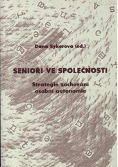kniha Senioři ve společnosti strategie zachování osobní autonomie : výzkumná zpráva za 1. rok řešení výzkumného úkolu GAČR, reg. č. 493/02/1182, Albert 2003