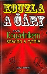 kniha Kouzla a čáry, aneb, Kouzelníkem snadno a rychle, Levné knihy 2011