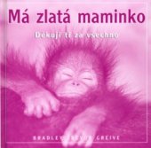 kniha Má zlatá maminko děkuji ti za všechno, Metafora 2002