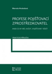 kniha Profese pojišťovací zprostředkovatel, aneb, Co by měl každý "pojišťovák" vědět, Linde 2009