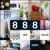 kniha 888 hints for the home = 888 porad do twojego domu = 888 tipů pro váš domov = 888 ötlet a szép otthonhoz, Slovart 2011
