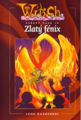 kniha Střepy času. IV, - Zlatý fénix - Zlatý fénix W.I.T.CH., Egmont 2003