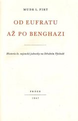 kniha Od Eufratu až po Benghazi Historie čs. vojenské jednotky na Středním Východě, Práce 1947