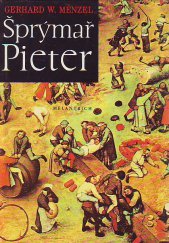 kniha Šprýmař Pieter román o Bruegelovi, malíři sedláků, Melantrich 1987