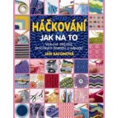 kniha Háčkování: Jak na to Více než 300 rad, pracovních postupů a nápadů k háčkování, Metafora 2013