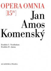 kniha Dílo Jana Amose Komenského = 15/IV, - Eruditionis scholasticae - Johannis Amos Comenii Opera omnia., Academia 2011