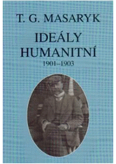 kniha Ideály humanitní a texty z let 1901-1903, Ústav Tomáše Garrigua Masaryka 2011