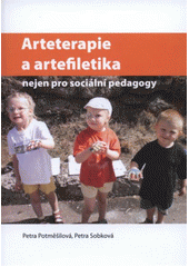 kniha Arteterapie a artefiletika nejen pro sociální pedagogy, Univerzita Palackého v Olomouci 2012