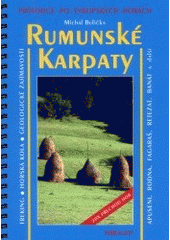 kniha Rumunské Karpaty treking, horská kola + geologické zajímavosti : 20x přechod hor - Apuseni, Rodna, Fagaraš, Retezat, Banát a další : evropské hory českýma očima, Mirago 2002