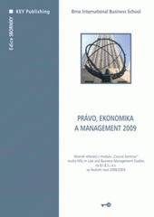 kniha Právo, ekonomika, management 2009 sborník referátů z modelu "Course Seminar" studia MSc in law and business management studies na BIBS, a.s., ve školním roce 2008/2009, Key Publishing 2009