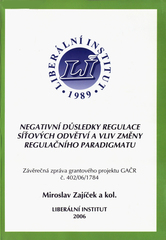 kniha Negativní důsledky regulace síťových odvětví a vliv změny regulačního paradigmatu závěrečná zpráva grantového projektu GAČR č. 402/06/1784, Liberální institut 2006