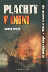 kniha Plachty v ohni od Vikingů k Sinopu : 1000 let námořních bojů, Albatros 2009