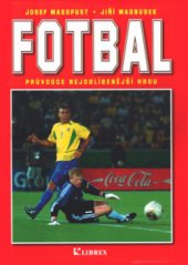 kniha Fotbal průvodce nejoblíbenější hrou, Librex 2003