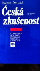 kniha Česká zkušenost příspěvek k dějinám české filosofie : o Komenského škole stáří, o Bolzanově významu v našem duchovním vývoji a o Masarykově filosofickém mládí - se závěrečným odkazem k Patočkovi, Academia 1994