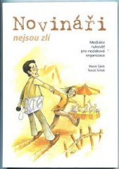 kniha Novináři nejsou zlí mediální rukověť pro neziskové organizace, Nadace Via 2001