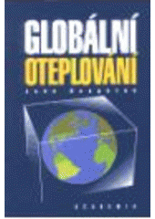 kniha Globální oteplování [úvod do studia změn klimatu a prostředí], Academia 1998