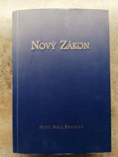 kniha Nová Bible kralická. Nový Zákon našeho Pána Spasitele Ježíše Krista, Nadace pro Novou Bibli kralickou 1998