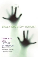 kniha Lector in fabula role čtenáře, aneb, Interpretační kooperace v narativních textech, Academia 2010