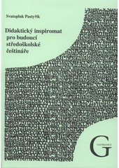 kniha Didaktický inspiromat pro budoucí středoškolské češtináře, Gaudeamus 2008