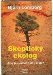 kniha Skeptický ekolog jaký je skutečný stav světa?, Dokořán 2006