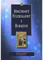 kniha Moudrost Hildegardy z Bingenu, Karmelitánské nakladatelství 1998