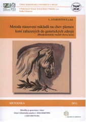 kniha Metoda stanovení nákladů na chov plemen koní zařazených do genetických zdrojů (bioekonomický model chovu koní) : certifikovaná metodika, Česká zemědělská univerzita 2011