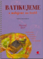 kniha Batikujeme a malujeme na textil, Grada 2006