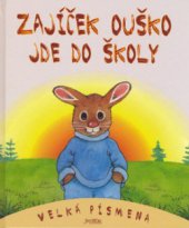 kniha Zajíček Ouško jde do školy, Fortuna Libri 2006