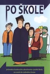 kniha Po škole průvodce budoucího absolventa vysoké školy na cestě do reálného života, Univerzita Palackého v Olomouci 2010